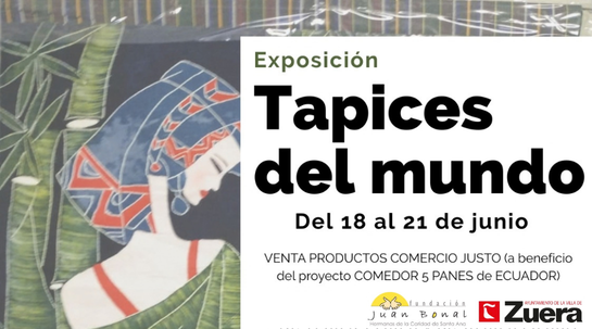 15/06/2026 La Delegación de Fundación Juan Bonal en Huesca organiza en Zuera la exposición “Tapices del mundo”